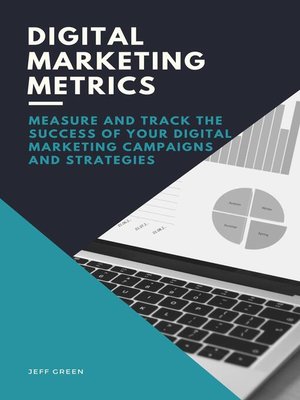 cover image of Digital Marketing Metrics--Measure and Track the Success of Your Digital Marketing Campaigns and Strategies